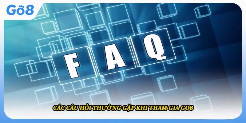 Các câu hỏi thường gặp khi tham gia go8