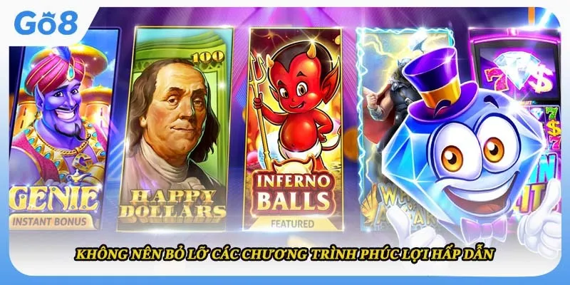 Không nên bỏ lỡ các chương trình phúc lợi hấp dẫn 