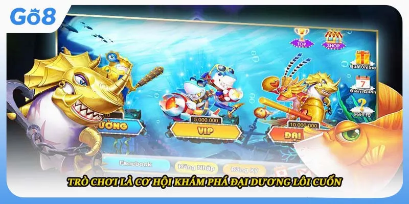 Trò chơi là cơ hội khám phá đại dương lôi cuốn